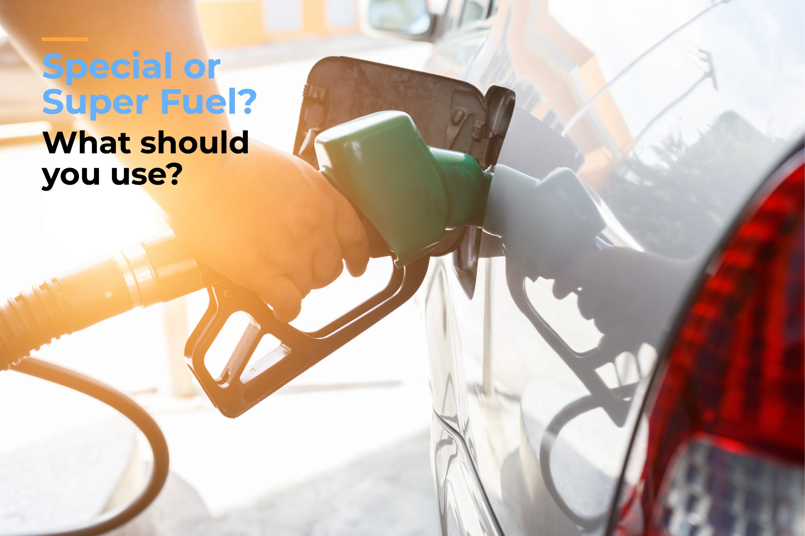 Special or Super fuel &ndash; What should you use?